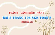 Bài 5 trang 104 SGK Toán 8 tập 1 Cánh Diều